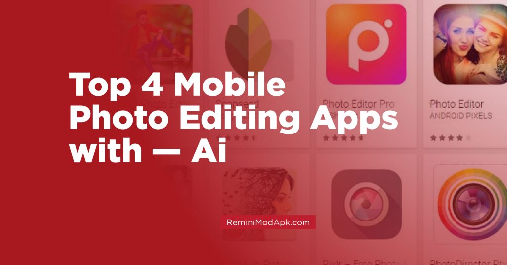 Top 4 Mobile Photo Editing Apps with Ai