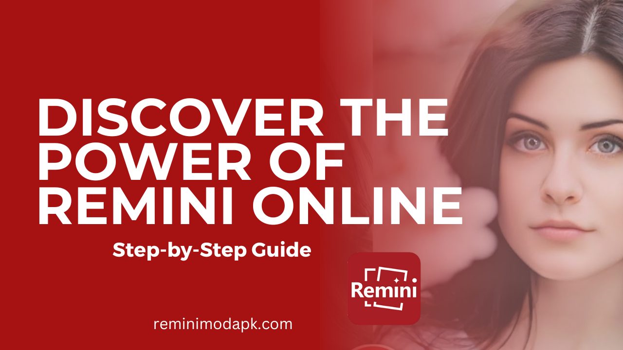 Discover the Power of Remini Online