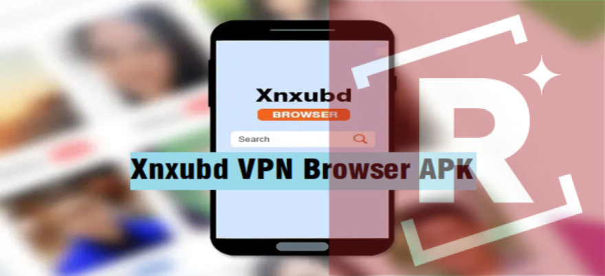 XNXubd VPN Browser APK